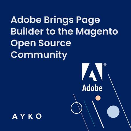Adobe Brings Page Builder to the Magento Open Source Community