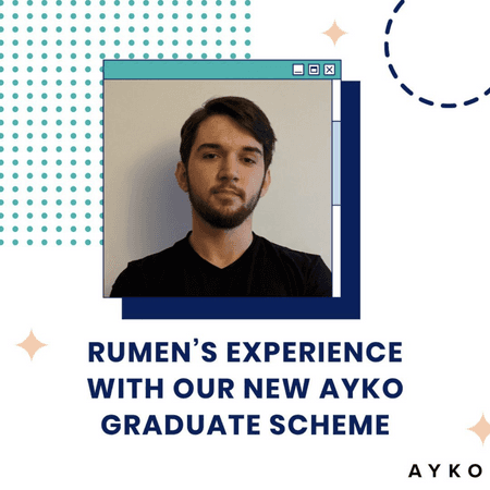 Rumen’s Experience With Our New AYKO Graduate Scheme